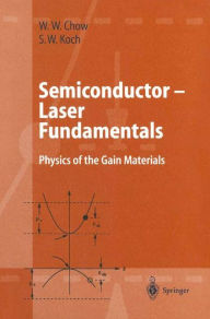 Title: Semiconductor-Laser Fundamentals: Physics of the Gain Materials / Edition 1, Author: Weng W. Chow