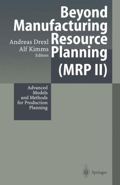 Beyond Manufacturing Resource Planning (MRP II): Advanced Models and Methods for Production Planning / Edition 1