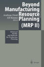 Beyond Manufacturing Resource Planning (MRP II): Advanced Models and Methods for Production Planning / Edition 1