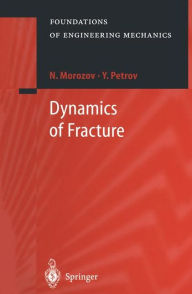 Title: Dynamics of Fracture / Edition 1, Author: N. Morozov