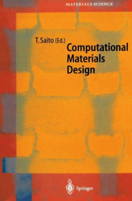 Title: Computational Materials Design / Edition 1, Author: Tetsuya Saito