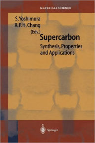 Title: Supercarbon: Synthesis, Properties and Applications / Edition 1, Author: Susumu Yoshimura