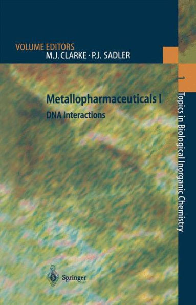 Metallopharmaceuticals I: DNA Interactions / Edition 1