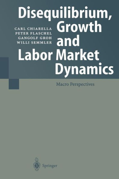 Disequilibrium, Growth and Labor Market Dynamics: Macro Perspectives / Edition 1