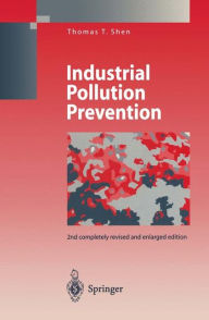 Title: Industrial Pollution Prevention / Edition 2, Author: Thomas T. Shen
