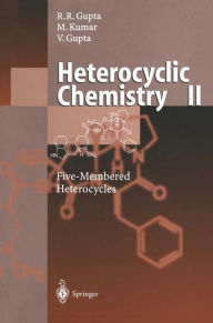 Title: Heterocyclic Chemistry: Volume II: Five-Membered Heterocycles / Edition 1, Author: Radha R. Gupta