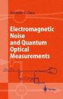 Electromagnetic Noise and Quantum Optical Measurements / Edition 1