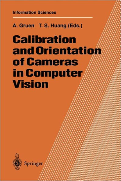 Calibration and Orientation of Cameras in Computer Vision / Edition 1