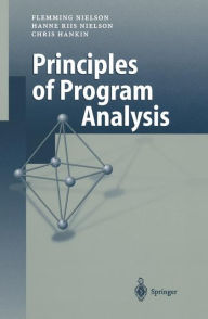 Title: Principles of Program Analysis / Edition 1, Author: Flemming Nielson
