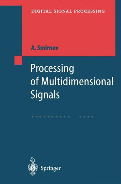 Processing of Multidimensional Signals / Edition 1