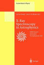 X-Ray Spectroscopy in Astrophysics: Lectures Held at the Astrophysics School X Organized by the European Astrophysics Doctoral Network (EADN) in Amsterdam, The Netherlands, September 22-October 3, 1997 / Edition 1