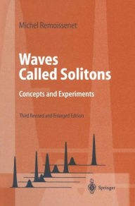 Title: Waves Called Solitons: Concepts and Experiments, Author: Michel Remoissenet