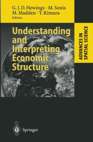 Title: Understanding and Interpreting Economic Structure / Edition 1, Author: Geoffrey J.D. Hewings