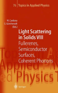 Title: Light Scattering in Solids VIII: Fullerenes, Semiconductor Surfaces, Coherent Phonons / Edition 1, Author: M. Cardona