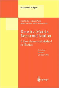 Title: Density-Matrix Renormalization - A New Numerical Method in Physics: Lectures of a Seminar and Workshop held at the Max-Planck-Institut fï¿½r Physik komplexer Systeme, Dresden, Germany, August 24th to September 18th, 1998 / Edition 1, Author: Ingo Peschel