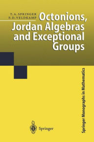 Title: Octonions, Jordan Algebras and Exceptional Groups / Edition 1, Author: Tonny A. Springer