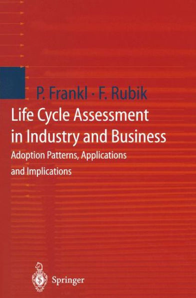 Life Cycle Assessment Industry and Business: Adoption Patterns, Applications Implications