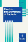 Electrotransformation of Bacteria / Edition 1