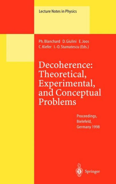 Decoherence: Theoretical, Experimental, and Conceptual Problems: Proceedings of a Workshop Held at Bielefeld Germany, 10-14 November 1998 / Edition 1