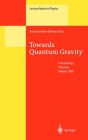 Towards Quantum Gravity: Proceedings of the XXXV International Winter School on Theoretical Physics Held in Polanica, Poland, 2-11 February 1999 / Edition 1