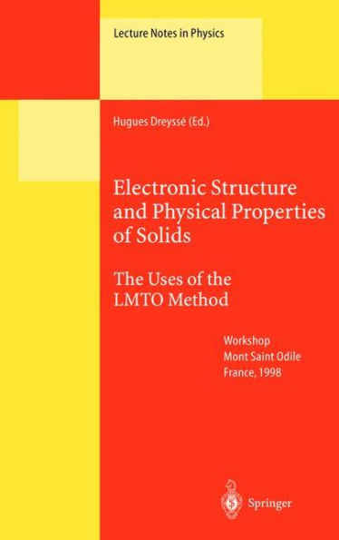 Electronic Structure and Physical Properties of Solids: The Uses of the LMTO Method / Edition 1