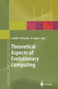 Title: Theoretical Aspects of Evolutionary Computing / Edition 1, Author: Leila Kallel
