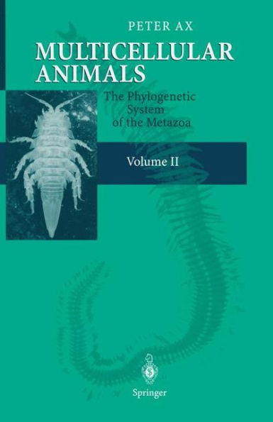 Multicellular Animals: Volume II: The Phylogenetic System of the Metazoa / Edition 1