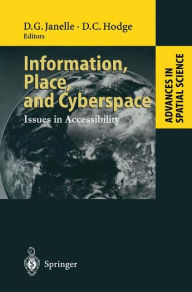 Title: Information, Place, and Cyberspace: Issues in Accessibility / Edition 1, Author: Donald G. Janelle