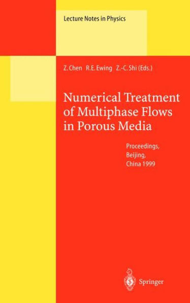 Numerical Treatment of Multiphase Flows in Porous Media: Proceedings of the International Workshop Held at Beijing, China, 2-6 August 1999 / Edition 1