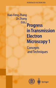 Title: Progress in Transmission Electron Microscopy 1: Concepts and Techniques / Edition 1, Author: Xiao-Feng Zhang