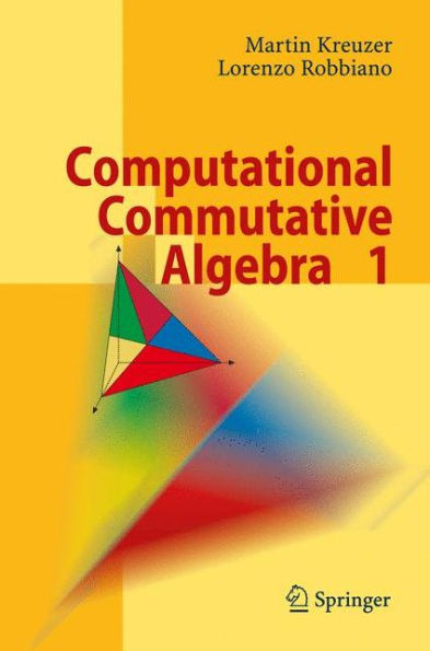 Computational Commutative Algebra 1 / Edition 1