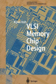 Title: VLSI Memory Chip Design / Edition 1, Author: Kiyoo Itoh