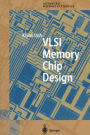 VLSI Memory Chip Design / Edition 1