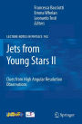 Jets from Young Stars II: Clues from High Angular Resolution Observations