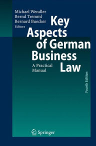 Title: Key Aspects of German Business Law: A Practical Manual / Edition 4, Author: Michael Wendler