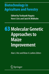 Title: Molecular Genetic Approaches to Maize Improvement / Edition 1, Author: Alan L. Kriz