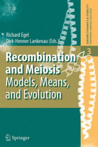 Title: Recombination and Meiosis: Models, Means, and Evolution / Edition 1, Author: Richard Egel