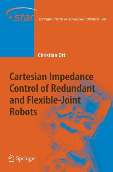 Cartesian Impedance Control of Redundant and Flexible-Joint Robots / Edition 1