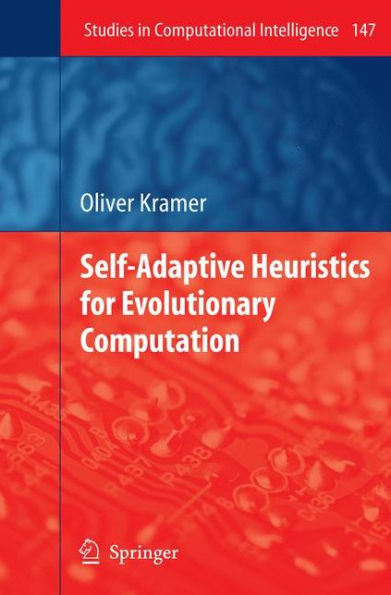 Self-Adaptive Heuristics for Evolutionary Computation / Edition 1