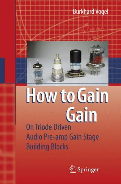 How to gain gain: A Reference Book on Triodes Audio Pre-Amps