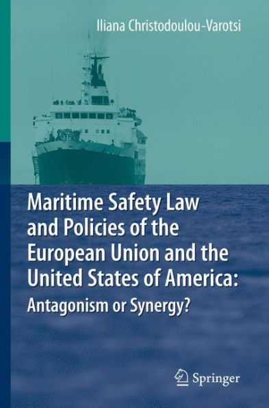 Maritime Safety Law and Policies of the European Union United States America: Antagonism or Synergy?