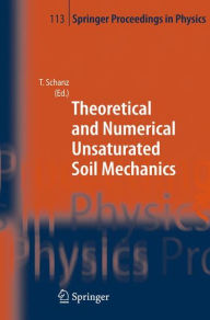 Title: Theoretical and Numerical Unsaturated Soil Mechanics / Edition 1, Author: Tom Schanz