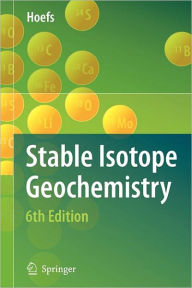 Title: Stable Isotope Geochemistry / Edition 6, Author: Jochen Hoefs