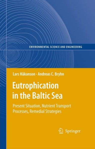 Eutrophication the Baltic Sea: Present Situation, Nutrient Transport Processes, Remedial Strategies