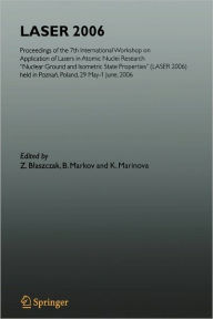 Title: LASER 2006: Proceedings of the 7th International Workshop on Application of Lasers in Atomic Nuclei Research Nuclear Ground and Isometric State Properties (LASER 2006) held in Poznan, Poland, May 29-June 01, 2006, Author: K. Marinova