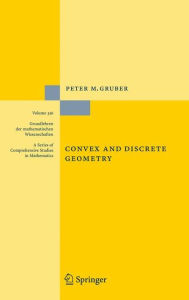 Title: Convex and Discrete Geometry / Edition 1, Author: Peter M. Gruber