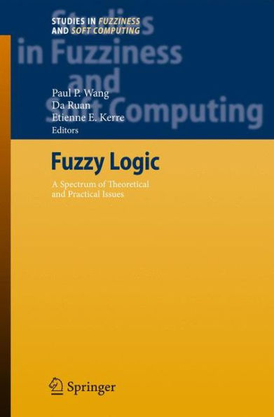 Fuzzy Logic: A Spectrum of Theoretical & Practical Issues