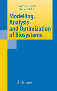 Title: Modelling, Analysis and Optimization of Biosystems / Edition 1, Author: Werner Krabs