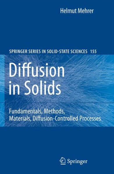 Diffusion in Solids: Fundamentals, Methods, Materials, Diffusion-Controlled Processes / Edition 1