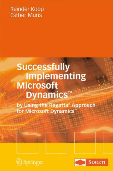 Successfully Implementing Microsoft DynamicsT: By Using the Regatta® Approach for Microsoft DynamicsT